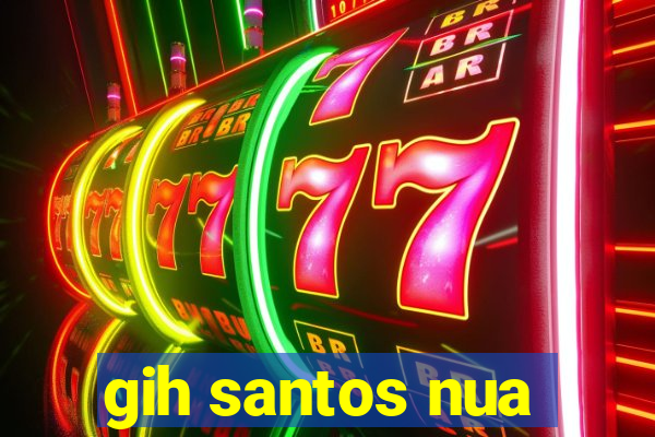 gih santos nua